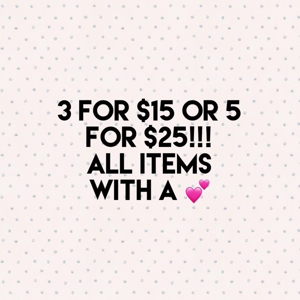 3 for 12 or 5 for 25!